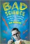Bad Science - quacks, hacks, and big pharma flacks